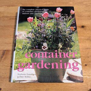 Container gardening: The complete practical guide to container gardening, indoor